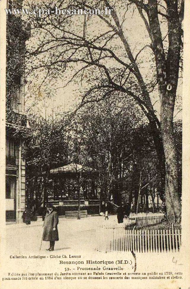 Besançon Historique (M. D.) - 59. - Promenade Granvelle - Edifié sur l'emplacement du Jardin attenant au Palais Granvelle et ouverte au public en 1728, cette promenade fut ornée en 1884 d'un kiosque où se donnent les concerts des musiques militaires et civiles.